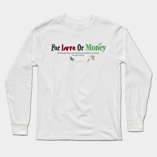 For Love or Money Long Sleeve T-Shirt